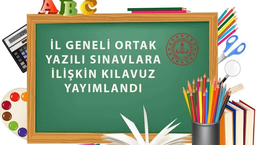 İL GENELİ ORTAK YAZILI SINAVLARA İLİŞKİN KILAVUZ YAYIMLANDI